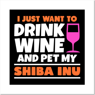 I just want to drink wine and pet my shiba inu Posters and Art